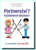 Partnerství? každodenní blázinec! – co si myslí ON, co by řekla ONA