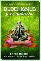 Buddhismus pro zaneprázdněné jak nalézt štěstí v nejistém světě