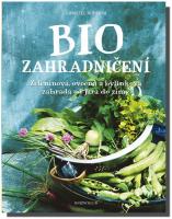 Biozahradničení zeleninová, ovocná a bylinková zahrada od jara do zimy 
