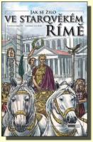 Jak se žilo ve starověkém Římě