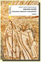 Freudův Mojžíš judaismus konečný a nekonečný