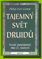 Tajemný svět Druidů - staré moudrosti pro 21. století