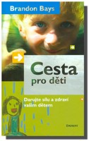 Cesta pro děti - talent, sebeúcta, láska, tvořivost, radost, humor - jak osvobodit zářící potenciál 
