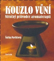Kouzlo vůní  stručný průvodce aromaterapií