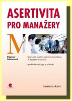 Asertivita pro manažery jak využít pozitiva asertivní komunikace k dosažení svých cílů 