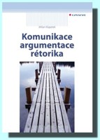 Komunikace, argumentace, rétorika