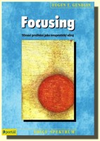 Focusing - tělesné prožívání jako terapeutický zdroj