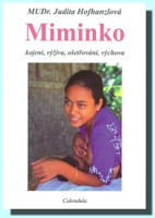 Miminko kojení, výživa, ošetřování, výchova