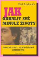 Jak odhalit své minulé životy - karmické vztahy, duchovní přátelé, sesterské duše