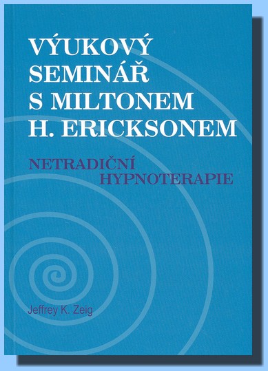 Výukový seminář s Miltonem H. Ericksonem netradiční hypnoterapie