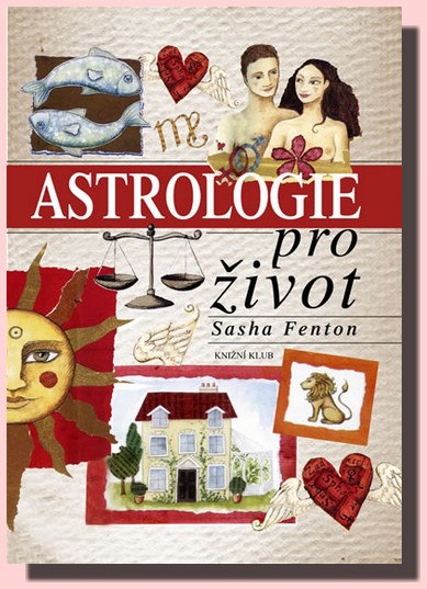 Astrologie pro život - fascinující průvodce k astrologii slunečních znamení   (ve slevě jediný výtisk !)