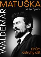 Waldemar Matuška - snům ostruhy dát