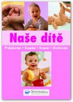 Naše dítě přebalování koupání krmení ošetřování