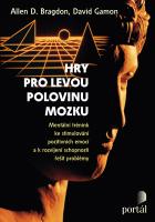 Hry pro levou polovinu mozku - mentální trénink ke stimulování pozitivních emocí a k rozvíjení schopnosti řešit problémy