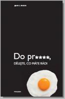 Do pr.…, dělejte, co máte rádi