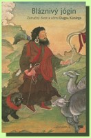 Bláznivý jógin zázračný život a učení Dugpy Künlega