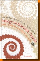 Trialogy na hranicích Západu chaos, tvořivost a nové posvěcení světa