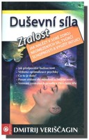 Duševní síla (zralost) IV. jak nalézt v sobě zdroj neomezených sil, tvůrčí schopnosti a využít intuici