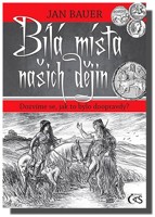 Bílá místa našich dějin aneb Dozvíme se, jak to bylo doopravdy?