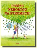 Peníze nerostou na stromech! všechno o tom, jak ovládat vlastní peníze
