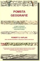 Pomsta geografie co mapy vyprávějí o příštích konfliktech a boji proti osudu