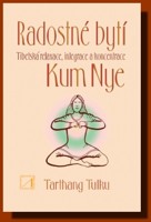 Radostné bytí Kum Nye tibetská relaxace, integrace a koncentrace
