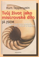 Tvůj život jako mistrovské dílo -  Já jsem - Tepperweinova metoda pro zdraví a úspěch