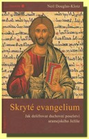 Skryté evangelium dešifrování duchovního poselství aramejského Ježíše