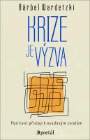 Krize je výzva - pozitivní přístup k osudovým zvratům