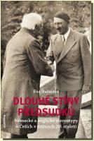Dlouhé stíny předsudků německé a anglické stereotypy o Češích v dějinách 20. století