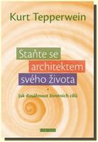 Staňte se architektem svého života jak dosáhnout životních cílů