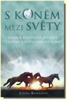 S koněm mezi světy cesta k rozvíjení intuice, vědomí a síly s pomocí koní