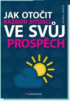 Jak otočit každou situaci ve svůj prospěch