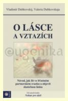 O lásce a vztazích návod, jak žít ve šťastném partnerském svazku a objevit skutečnou lásku