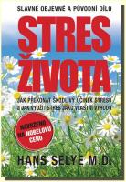 Stres života - jak překonat škodlivý účinek stresu a jak využít stres