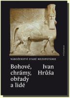 Bohové, chrámy, obřady a lidé - náboženství staré Mezopotámie
