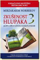Zkušenost hlupáka 3 jak žít a užívat se života ve zdraví a pohodě
