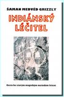 Indiánský léčitel cesta ke starým magickým metodám léčení