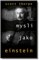 Mysli jako Einstein objevte jednoduchý způsob, jak obejít pravidla, a odhalte v sobě skrytého génia 
