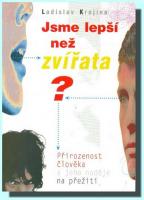 Jsme lepší než zvířata? přirozenost člověka a jeho naděje na přežití