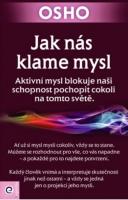 Jak nás klame mysl - aktívní mysl blokuje naši schopnost pochopit cokoli na tomto světě 