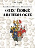 Otec české archeologie Karel Josef Biener z Bienenberka