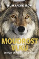 Moudrost vlků jak myslí, jak vnímají a pečují o sebe