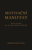 Motivační manifest devět pravidel pro utvrzení vlastní osobní síly