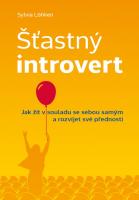 Šťastný introvert - jak žít v souladu se sebou samým a rozvíjet své přednosti