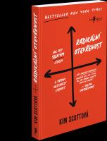 Radikální otevřenost - jak být silným lídrem a přitom neztrácet lidskost