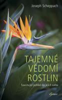 Tajemné vědomí rostlin - fascinující pohled do světa rostlin