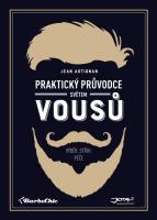 Praktický průvodce světem vousů - vousy od A do Z. Výběr, střih, péče
