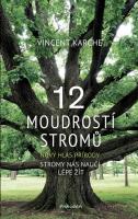 12 moudrostí stromů - stromy nás naučí lépe žít