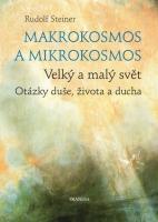Makrokosmos a mikrokosmos Velký a malý svět - otázky duše, života a ducha 